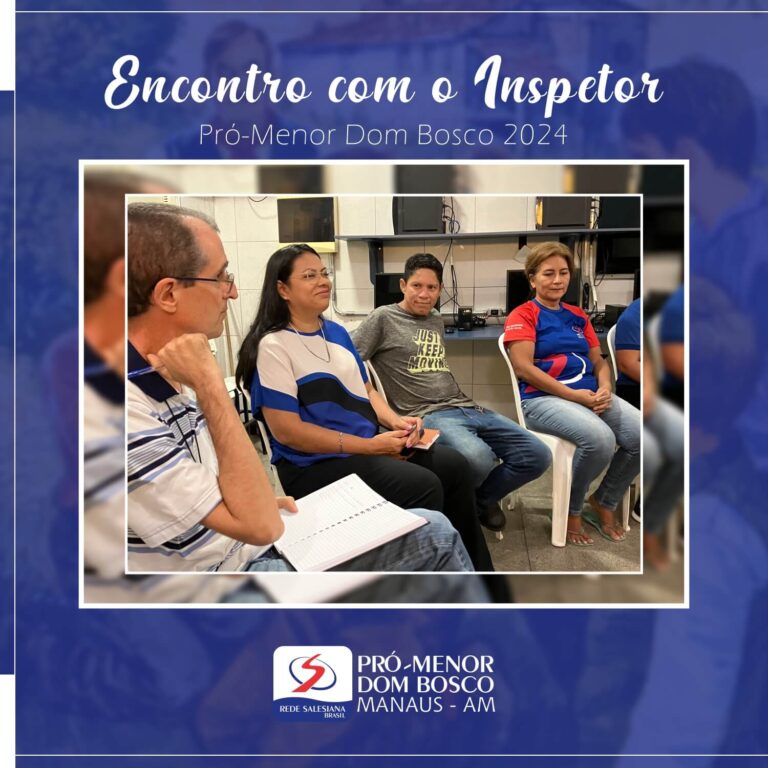 ENCONTRO DO INSPETOR COM OS EDUCADORES | PRÓ-MENOR DOM BOSCO 2024